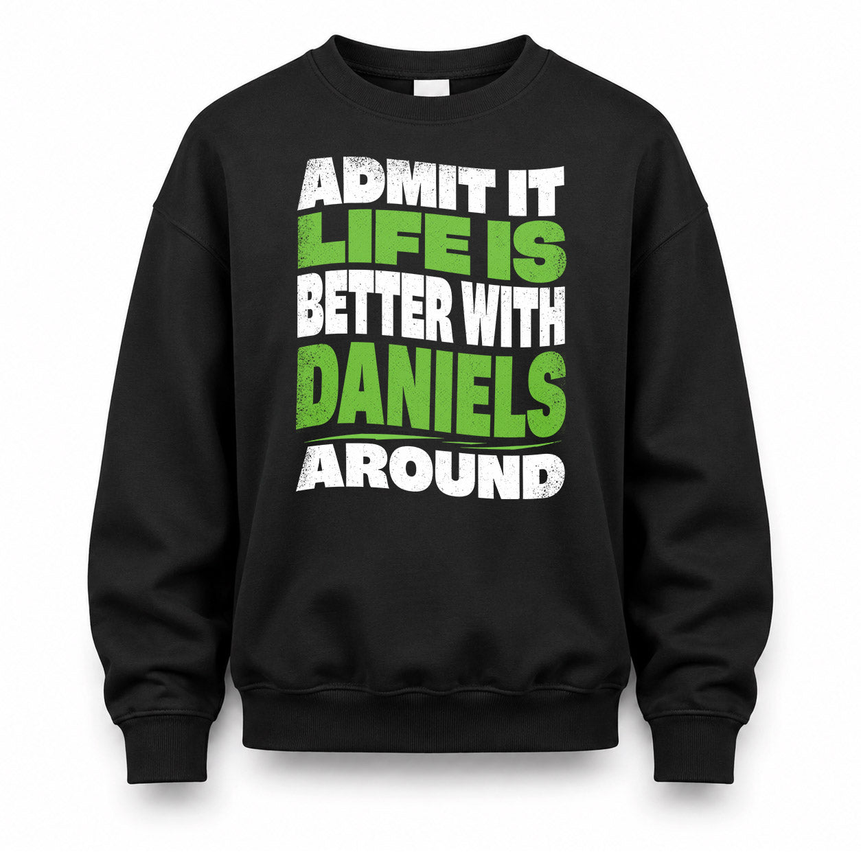DANIELS KTT19-K098-189 – Personalized Funny Quote Apparel “Admit It, Life Is Better With NAME Around”