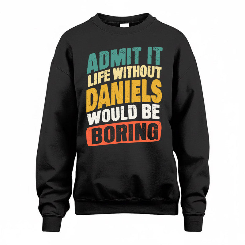 DANIELS TP88-K4-229–Personalized Funny Quote Apparel “Life Without NAME Would Be Boring”
