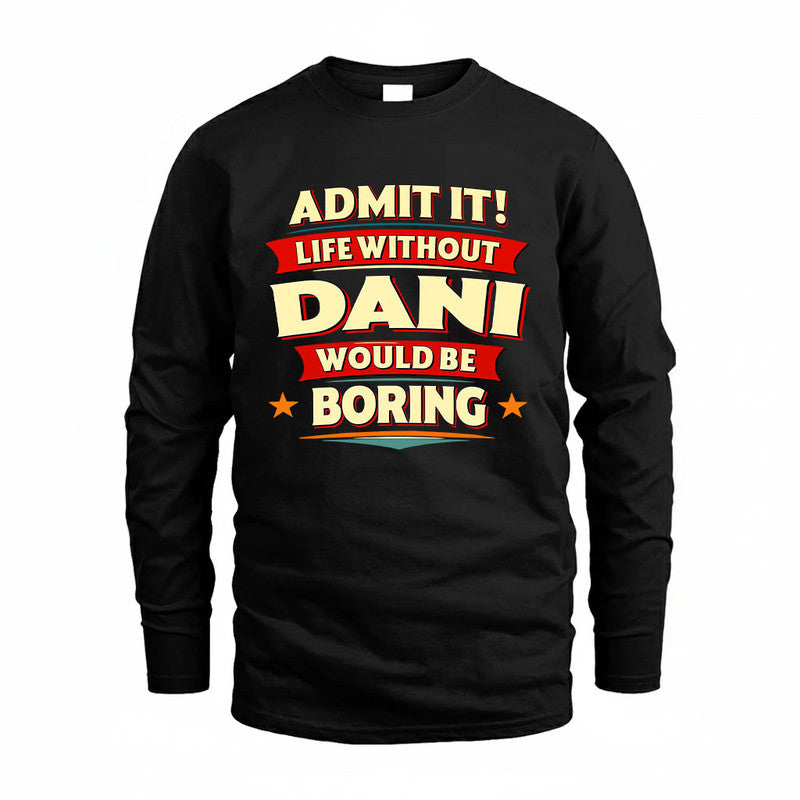 DANI HH88-K2-106–Personalized Funny Quote Apparel “Life Without NAME Would Be Boring”