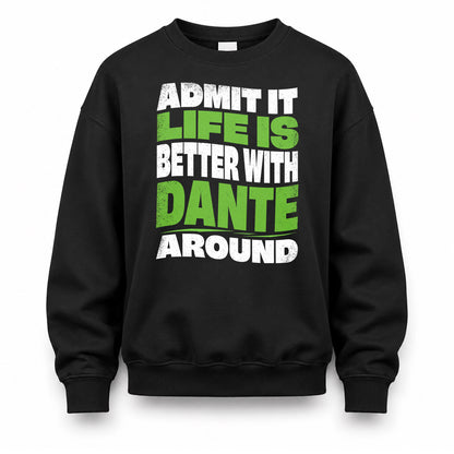 DANTE KTT19-K098-189 – Personalized Funny Quote Apparel “Admit It, Life Is Better With NAME Around”