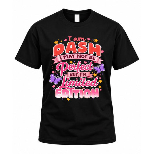 DASH TT42 Personalized Shirt – I May Not Be Perfect, But I’m Limited Edition