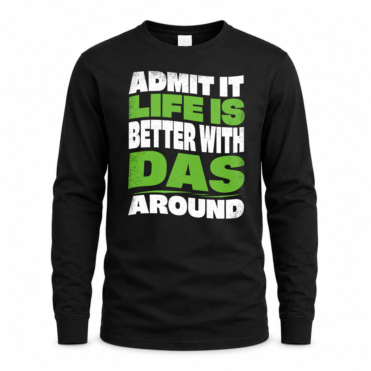 DAS KTT19-K098-189 – Personalized Funny Quote Apparel “Admit It, Life Is Better With NAME Around”
