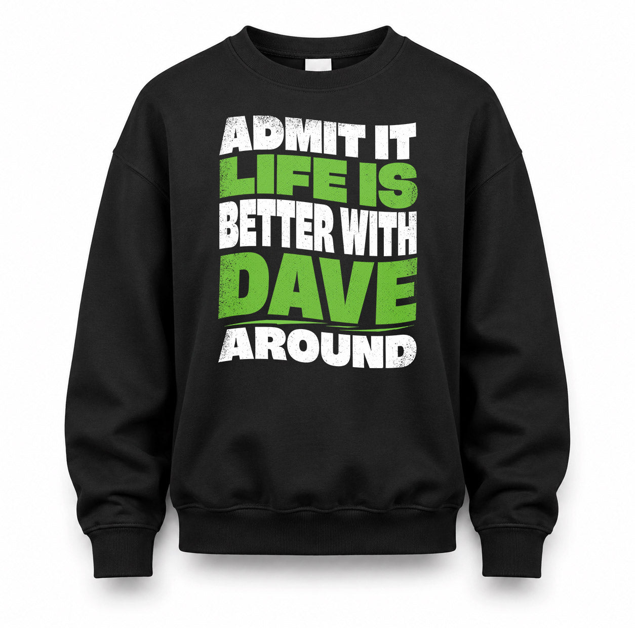 DAVE KTT19-K098-189 – Personalized Funny Quote Apparel “Admit It, Life Is Better With NAME Around”