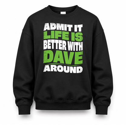 DAVE KTT19-K098-189 – Personalized Funny Quote Apparel “Admit It, Life Is Better With NAME Around”