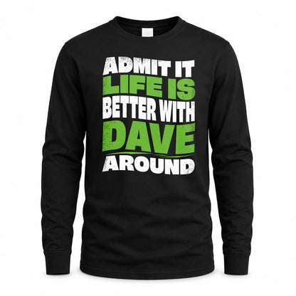 DAVE KTT19-K098-189 – Personalized Funny Quote Apparel “Admit It, Life Is Better With NAME Around”