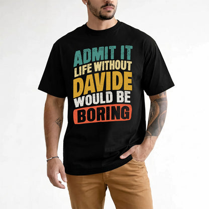 DAVIDE TP88-K4-229–Personalized Funny Quote Apparel “Life Without NAME Would Be Boring”