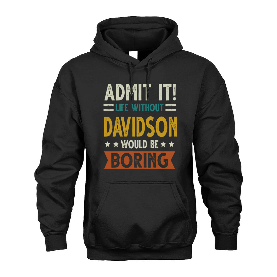 DAVIDSON HH88-K2–Personalized Funny Quote Apparel “Life Without NAME Would Be Boring”