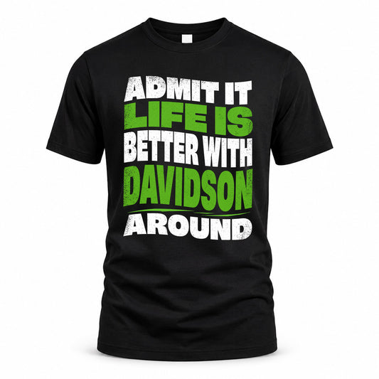 DAVIDSON KTT19-K098-189 – Personalized Funny Quote Apparel “Admit It, Life Is Better With NAME Around”