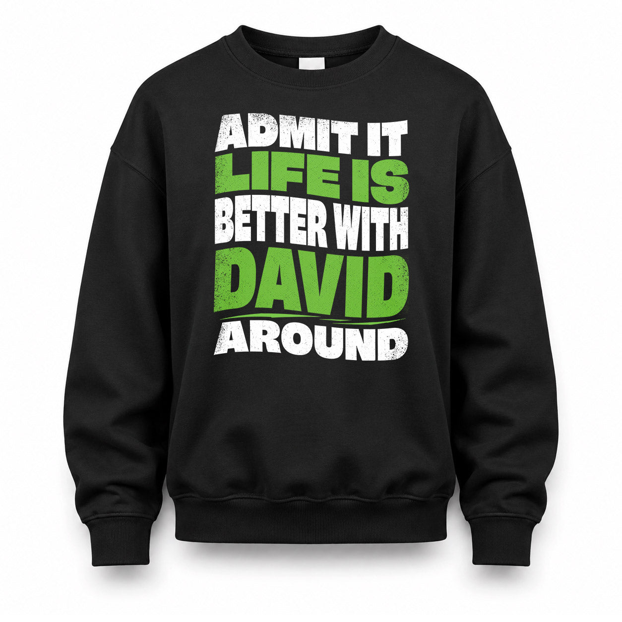 DAVID KTT19-K098-189 – Personalized Funny Quote Apparel “Admit It, Life Is Better With NAME Around”