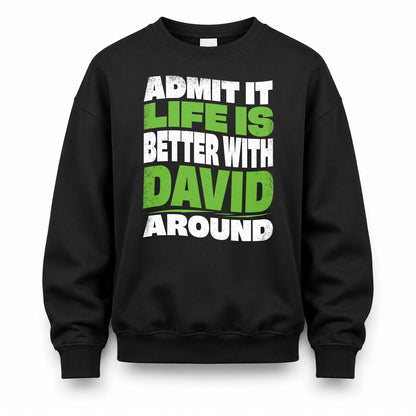 DAVID KTT19-K098-189 – Personalized Funny Quote Apparel “Admit It, Life Is Better With NAME Around”