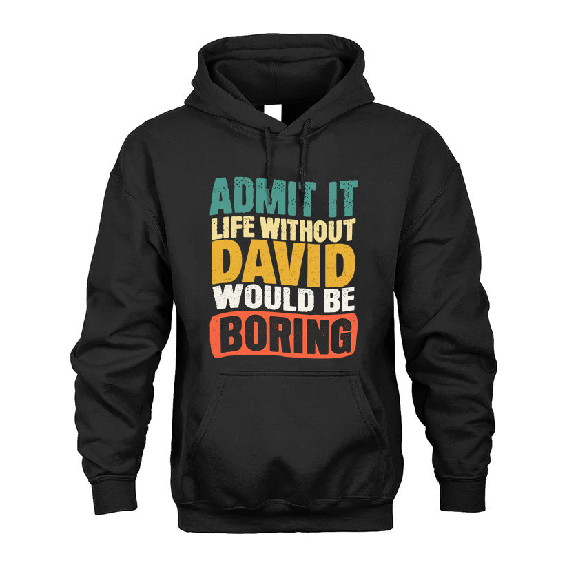 DAVID KTT28-AMER50-111–Personalized Funny Quote Apparel “Life Without NAME Would Be Boring”