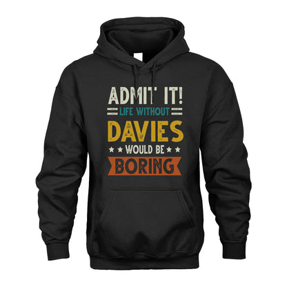 DAVIES HH88-K2–Personalized Funny Quote Apparel “Life Without NAME Would Be Boring”