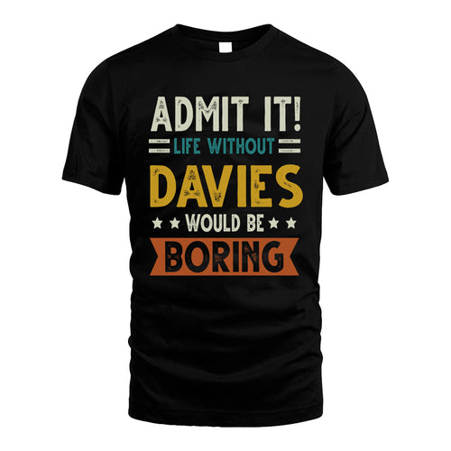 DAVIES HH88-K2–Personalized Funny Quote Apparel “Life Without NAME Would Be Boring”
