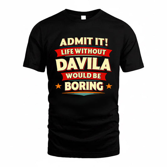 DAVILA HH88-K2-106–Personalized Funny Quote Apparel “Life Without NAME Would Be Boring”