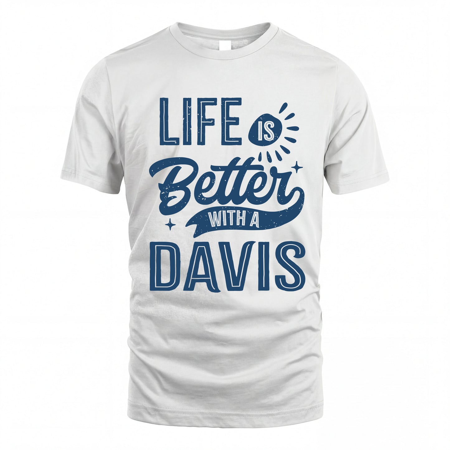 DAVIS HH88-K2–Personalized Name Quote T-Shirt Life Is Better With Unisex Gift