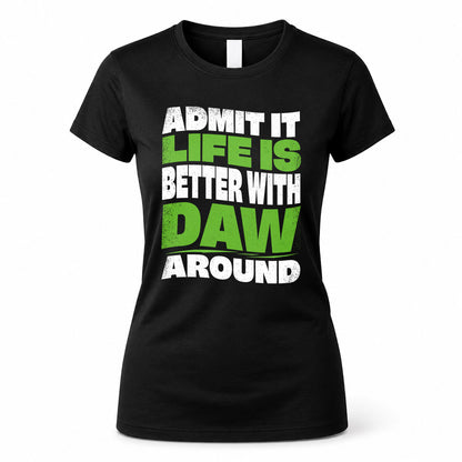 DAW KTT19-K098-189 – Personalized Funny Quote Apparel “Admit It, Life Is Better With NAME Around”