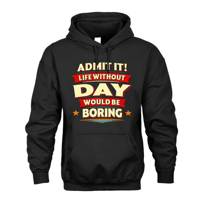 DAY HH88-K2-106–Personalized Funny Quote Apparel “Life Without NAME Would Be Boring”