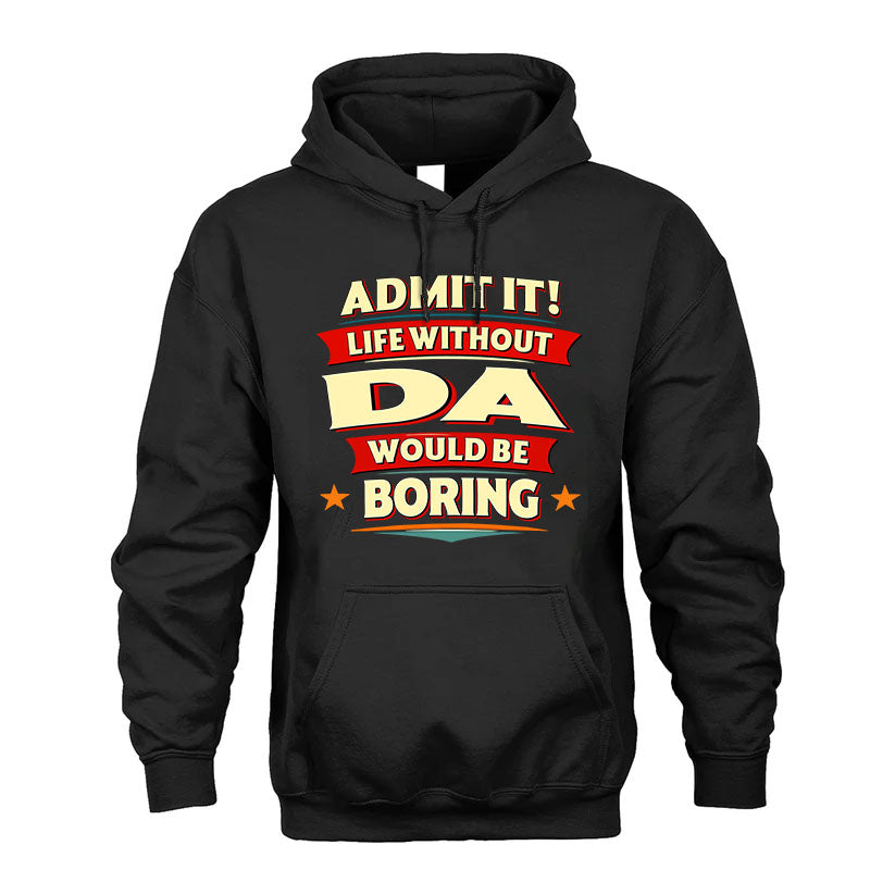 DA HH88-K2-106–Personalized Funny Quote Apparel “Life Without NAME Would Be Boring”