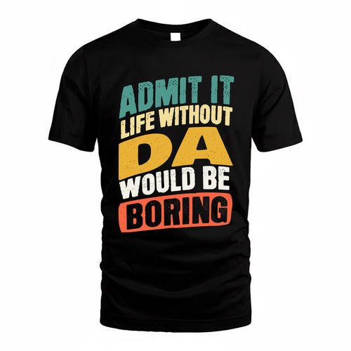 DA TP88-K4-229–Personalized Funny Quote Apparel “Life Without NAME Would Be Boring”