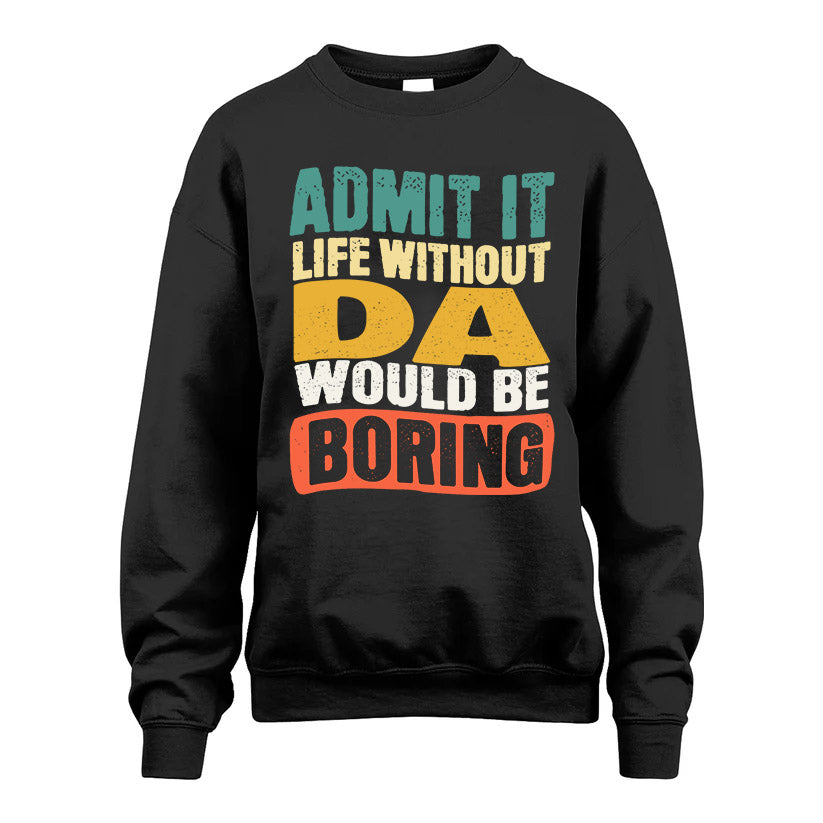 DA KTT28-AMER50-111–Personalized Funny Quote Apparel “Life Without NAME Would Be Boring”