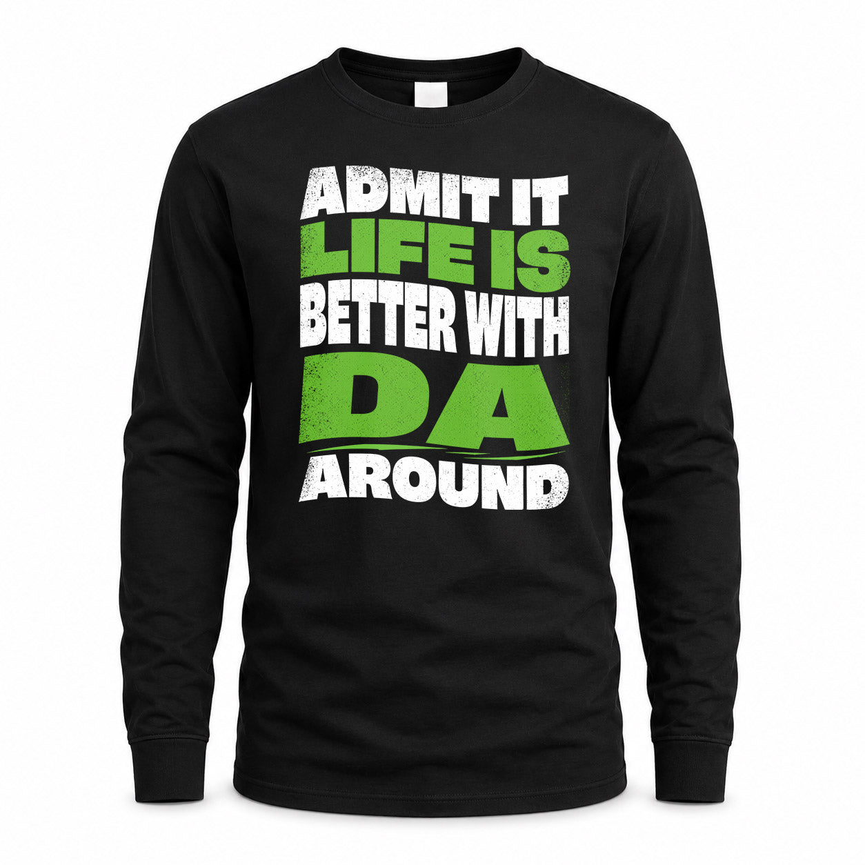DA KTT19-K098-189 – Personalized Funny Quote Apparel “Admit It, Life Is Better With NAME Around”