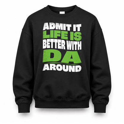 DA KTT19-K098-189 – Personalized Funny Quote Apparel “Admit It, Life Is Better With NAME Around”