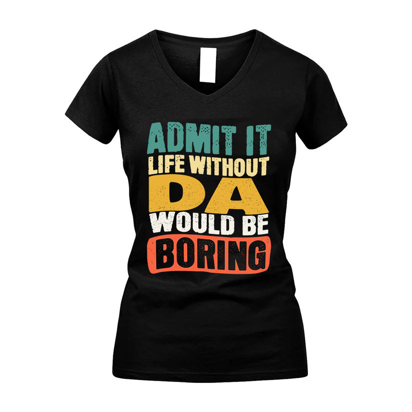 DA KTT28-AMER50-111–Personalized Funny Quote Apparel “Life Without NAME Would Be Boring”