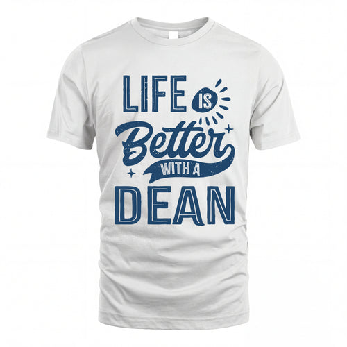 DEAN HH88-K2–Personalized Name Quote T-Shirt Life Is Better With Unisex Gift