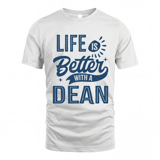 DEAN HH88-K2–Personalized Name Quote T-Shirt Life Is Better With Unisex Gift