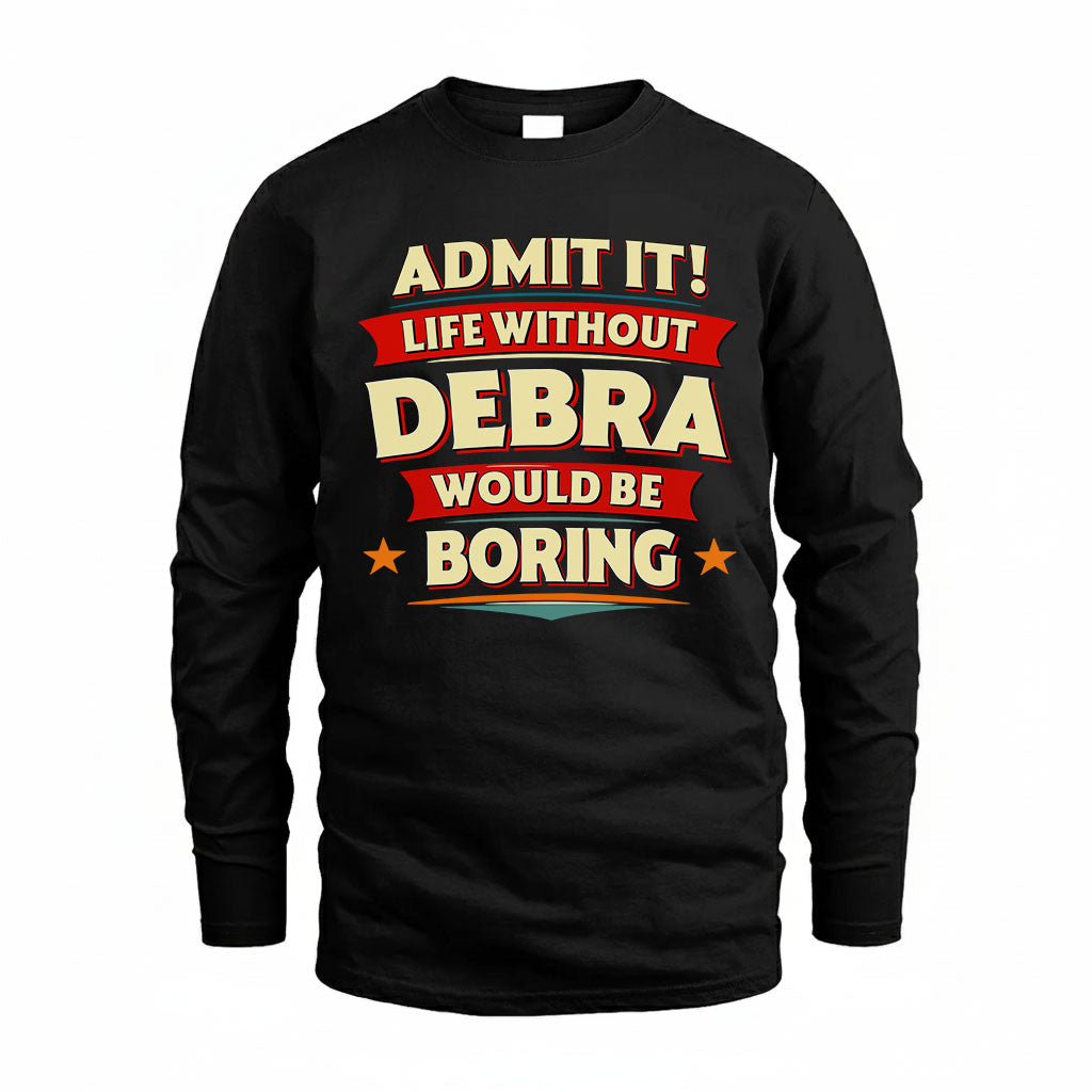 DEBRA HH88-K2-106–Personalized Funny Quote Apparel “Life Without NAME Would Be Boring”