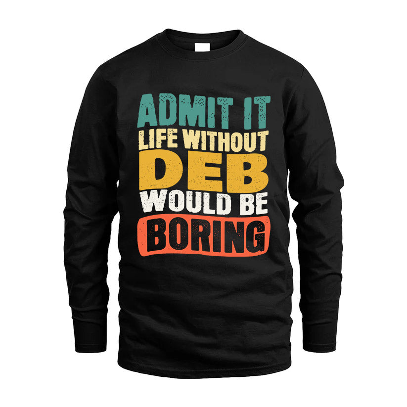 DEB KTT28-AMER50-111–Personalized Funny Quote Apparel “Life Without NAME Would Be Boring”