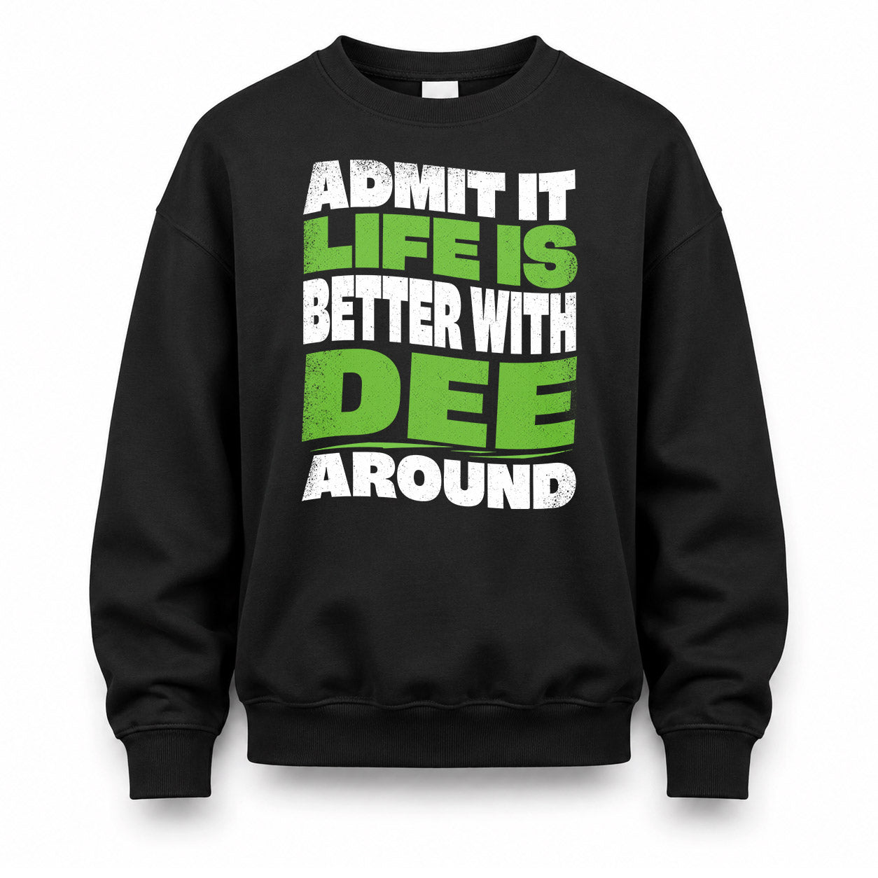 DEE KTT19-K098-189 – Personalized Funny Quote Apparel “Admit It, Life Is Better With NAME Around”