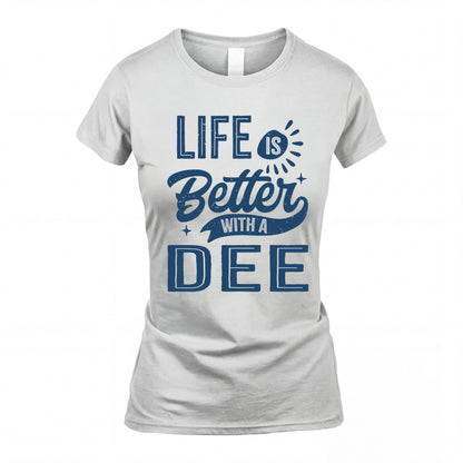 DEE HH88-K2–Personalized Name Quote T-Shirt Life Is Better With Unisex Gift