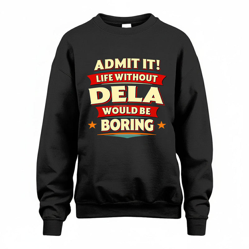 DELA HH88-K2-106–Personalized Funny Quote Apparel “Life Without NAME Would Be Boring”