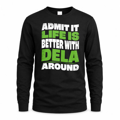 DELA KTT19-K098-189 – Personalized Funny Quote Apparel “Admit It, Life Is Better With NAME Around”