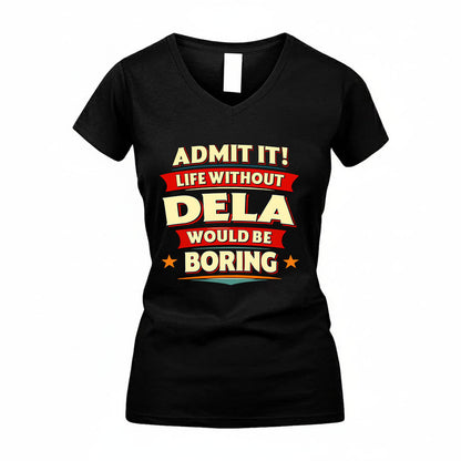 DELA HH88-K2-106–Personalized Funny Quote Apparel “Life Without NAME Would Be Boring”