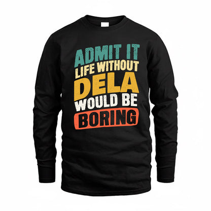 DELA TP88-K4-229–Personalized Funny Quote Apparel “Life Without NAME Would Be Boring”