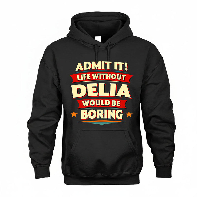 DELIA HH88-K2-106–Personalized Funny Quote Apparel “Life Without NAME Would Be Boring”