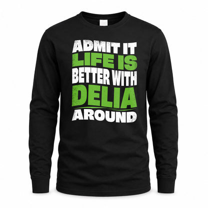 DELIA KTT19-K098-189 – Personalized Funny Quote Apparel “Admit It, Life Is Better With NAME Around”
