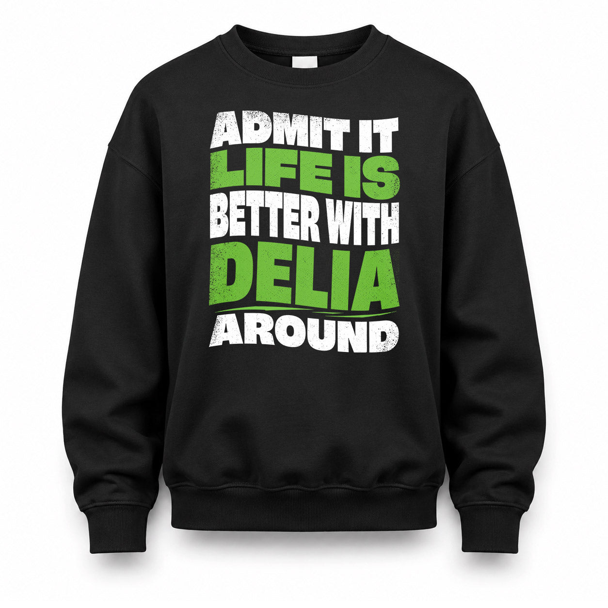 DELIA KTT19-K098-189 – Personalized Funny Quote Apparel “Admit It, Life Is Better With NAME Around”