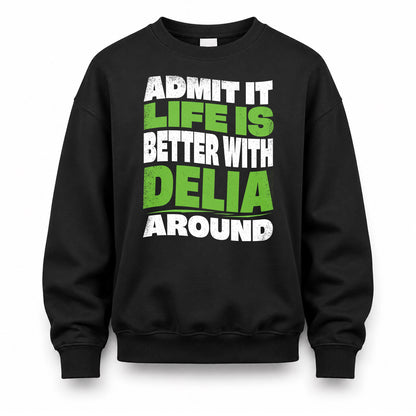 DELIA KTT19-K098-189 – Personalized Funny Quote Apparel “Admit It, Life Is Better With NAME Around”