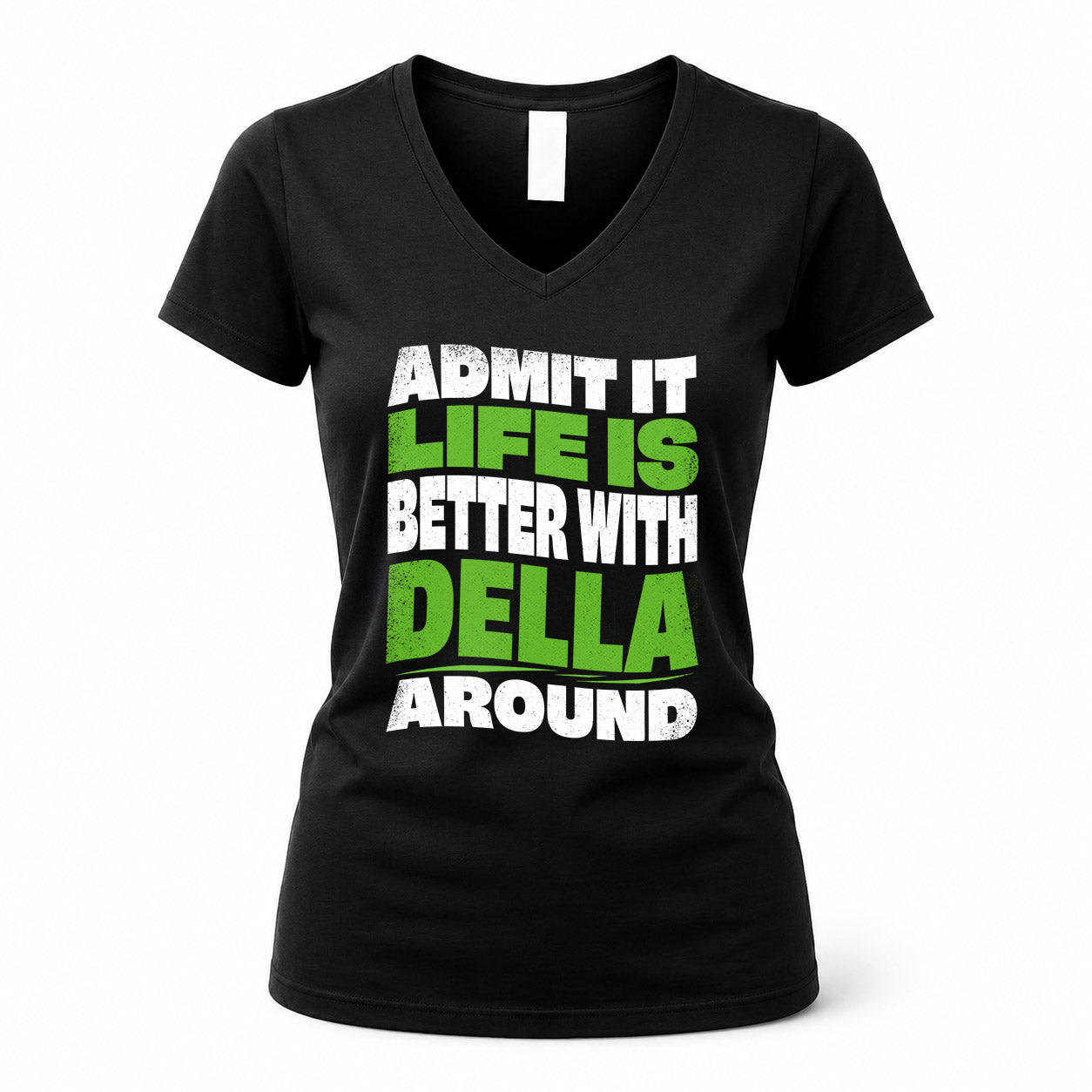 DELLA KTT19-K098-189 – Personalized Funny Quote Apparel “Admit It, Life Is Better With NAME Around”