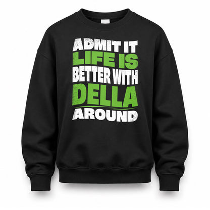 DELLA KTT19-K098-189 – Personalized Funny Quote Apparel “Admit It, Life Is Better With NAME Around”