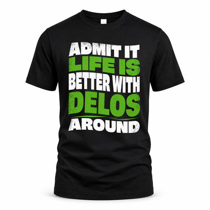 DELOS KTT19-K098-189 – Personalized Funny Quote Apparel “Admit It, Life Is Better With NAME Around”