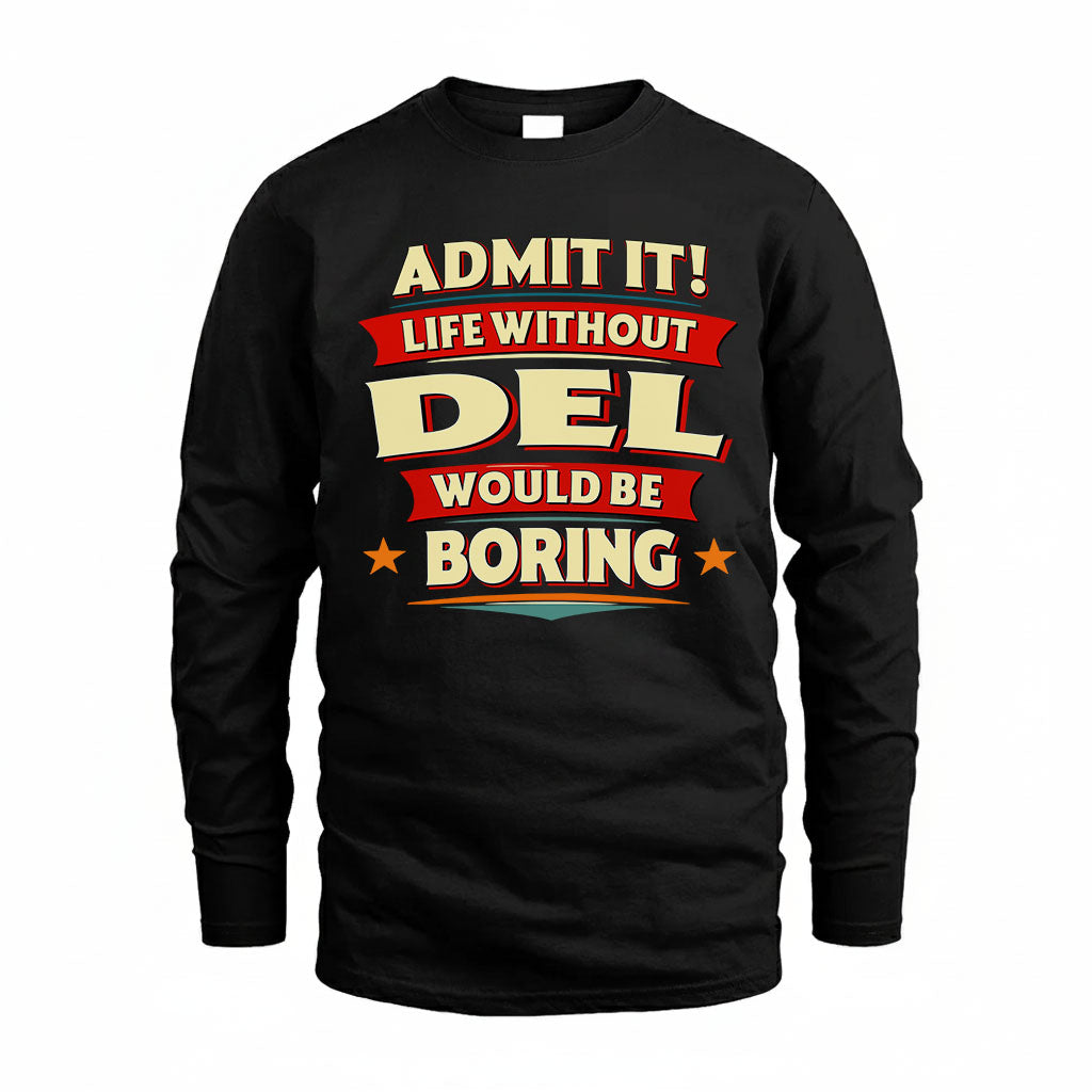 DEL HH88-K2-106–Personalized Funny Quote Apparel “Life Without NAME Would Be Boring”