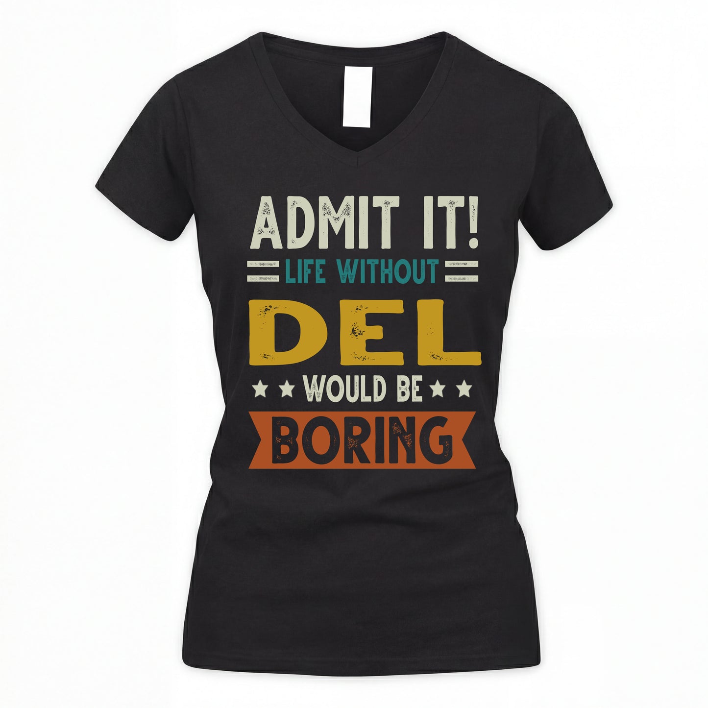 DEL HH88-K2–Personalized Funny Quote Apparel “Life Without NAME Would Be Boring”