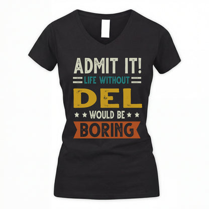 DEL HH88-K2–Personalized Funny Quote Apparel “Life Without NAME Would Be Boring”