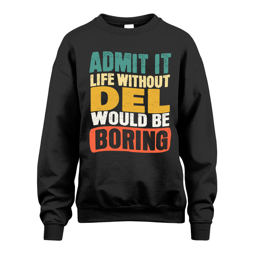 DEL KTT28-AMER50-111–Personalized Funny Quote Apparel “Life Without NAME Would Be Boring”