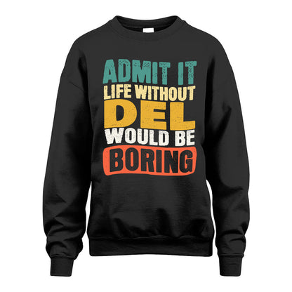 DEL KTT28-AMER50-111–Personalized Funny Quote Apparel “Life Without NAME Would Be Boring”