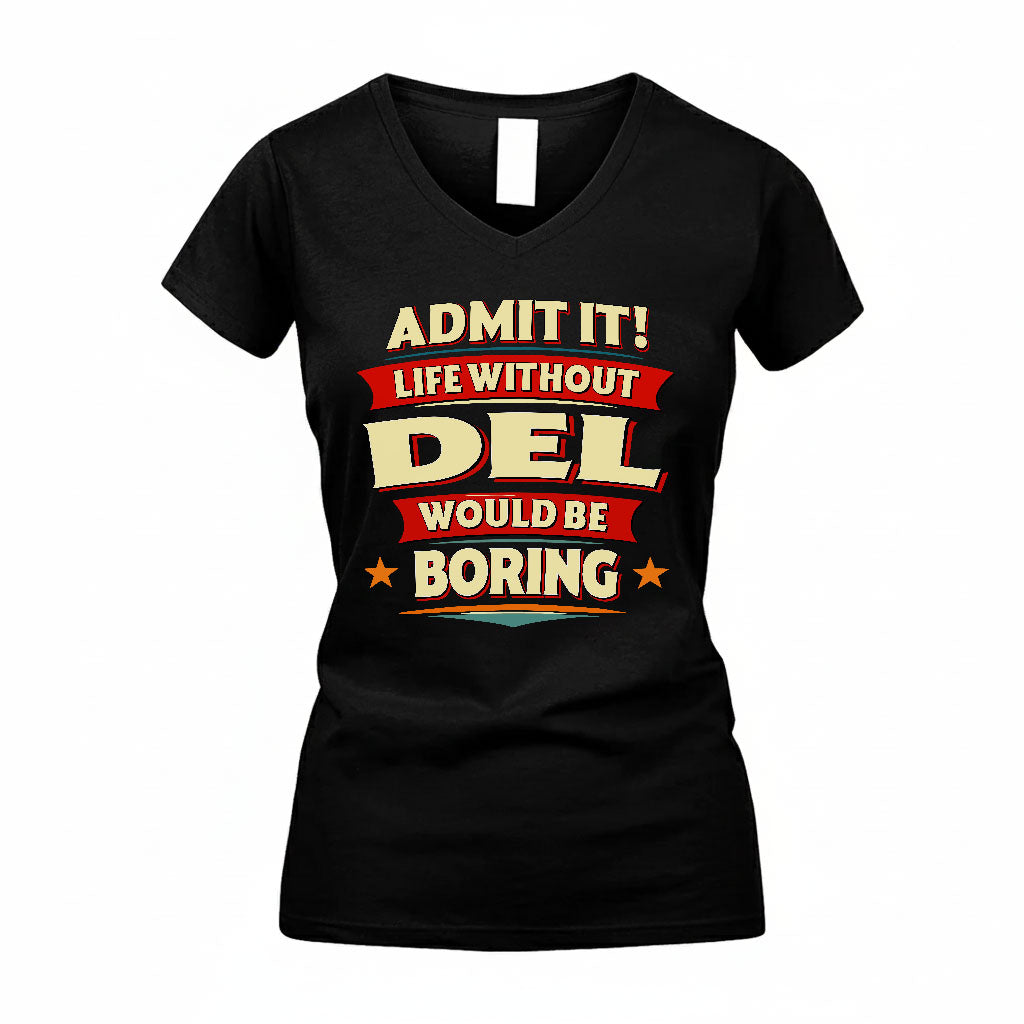 DEL HH88-K2-106–Personalized Funny Quote Apparel “Life Without NAME Would Be Boring”